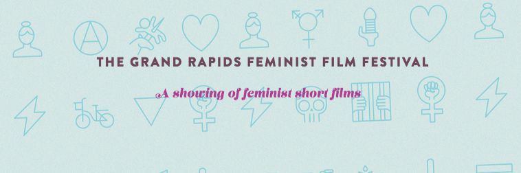 Grand Rapids Feminist Film Festival, A showing of feminist short films