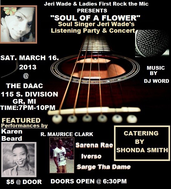 Jeri Wade & Ladies First Rock the Mic presents "Soul of a Flower" on Saturday, March 16, 2013 from 7pm-10pm