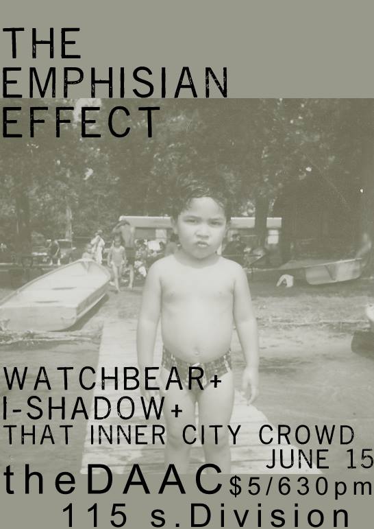 The Emphisian Effect. Watchbear + I-Shadow + That Inner City Crowd. June 15 at 6:30pm. $5.