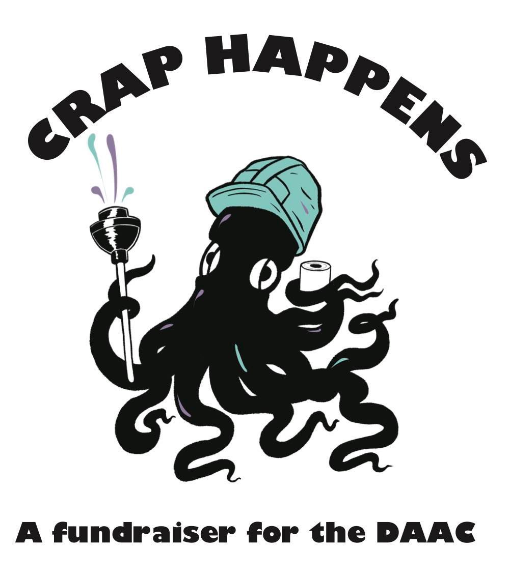 Black octopus with a roll of toilet paper and a plunger: CRAP HAPPENS, A fundraiser for The DAAC
