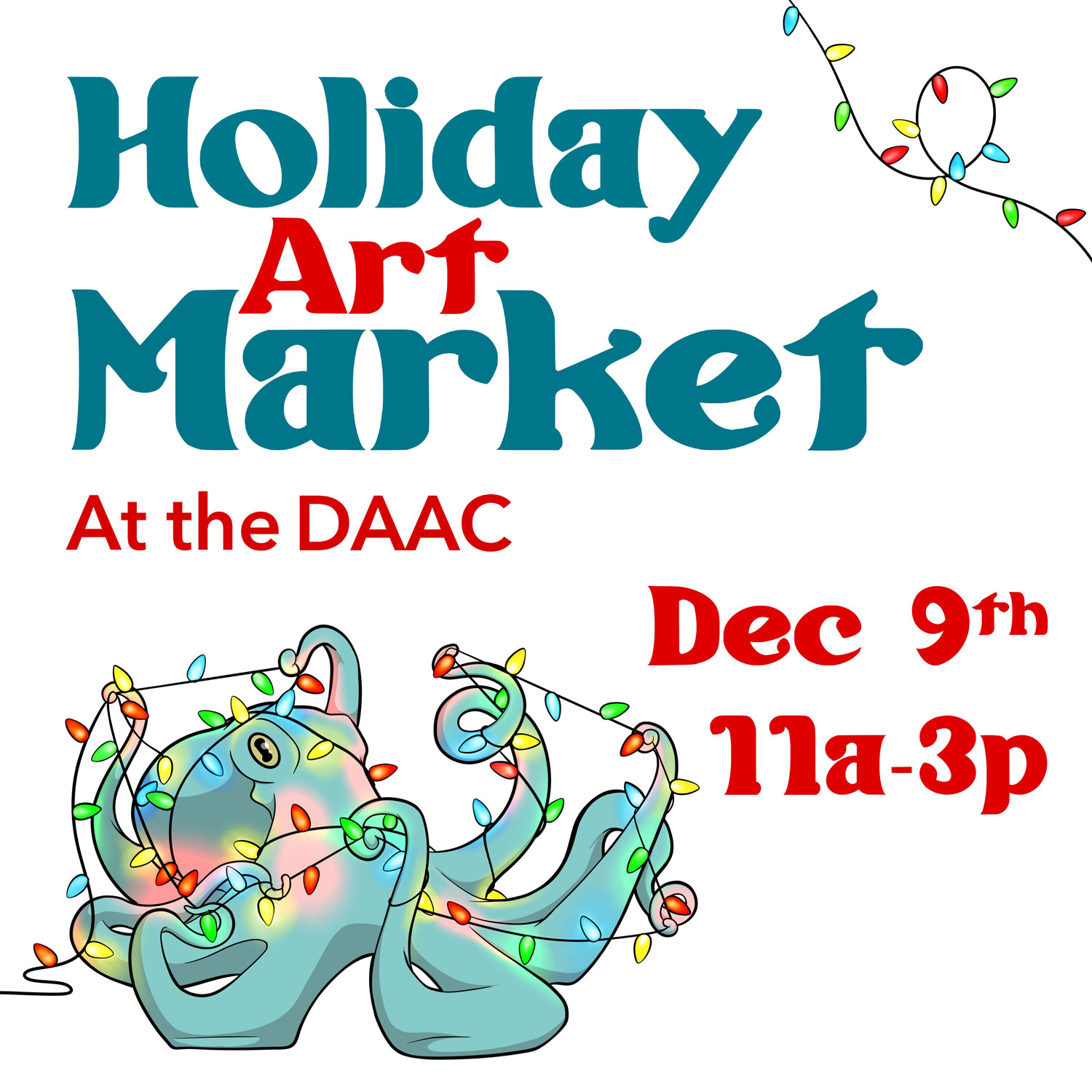 Text reads 'Holiday Art Market at the DAAC, Dec. 9th 11a - 3 p'. There is an illustration of an octopus covered in holiday lights.