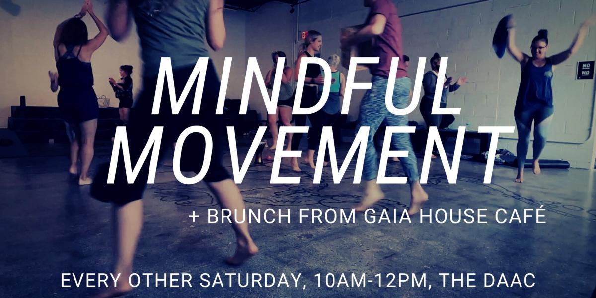 Mindful Movement + Brunch from Gaia House Cafe - Every other Saturday, 10am - 12pm The DAAC