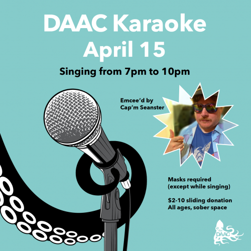 DAAC Karaoke April 15 - Singing from 7pm to 10pm, Emcee'd by Cap'm Seanster