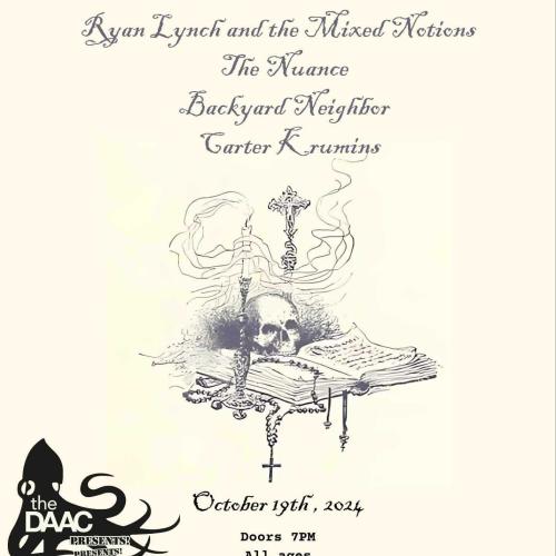 DAAC PRESENTS! HALLOWEEN MUSIC SHOW W/ RYAN LYNCH & THE MIXED NOTIONS , THE NUANCE, BACKYARD NEIGHBOR (CHI), CARTER KRUMINS